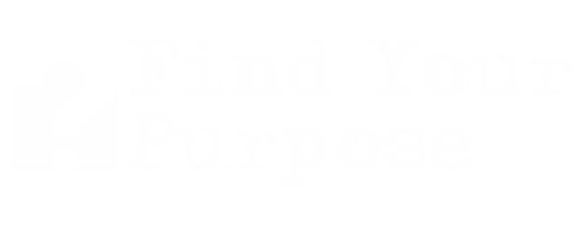 Find Your Purpose